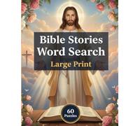 Bible Stories Word Search Large Print: Easy-to-Read 60 Puzzles Inspired by the Old and New Testament | A Relaxing Christian Activity Book for Adults, Seniors and Teens, Solutions Included