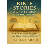 Bible Stories Word Search - Old & New Testament: 100 Word Search Puzzles to Learn and Enjoy Beloved Bible Stories from the Old and New Testament