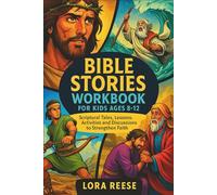Bible Stories Workbook for Kids Ages 8-12: Scriptural Tales, Lessons, Activities and Discussions to Strengthen Faith