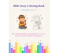 Bible Story Coloring Book for Kids Ages 3-6 (Part I ): A fun and faith-filled Bible coloring book for kids aged 3-6