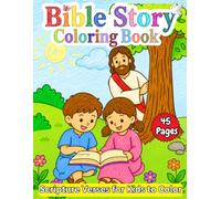 Bible Story Coloring Book: Scripture Verses for Kids to Color: 45 Bible Story Coloring Pages with Scripture Verses, Genesis to the Resurrection, Ages 4-8 (Bible Lerning Series)