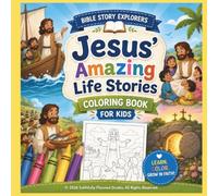 Bible Story Explorers: Jesus Amazing Life Stories: A Bible Coloring Book for Kids Ages 4-8 | 36 Faith-Filled Coloring Pages with Scripture | Learn About Jesus from Birth to Resurrection