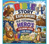 Bible Story Explorers: Old Testament Heroes: A Christian Coloring Book for Kids Ages 4-8 Featuring Noah, Moses, David, Esther, Daniel, Jonah & More