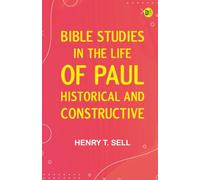 Bible Studies in the Life of Paul Historical and Constructive