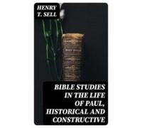 Bible Studies In The Life Of Paul Historical And Constructive (ebook)