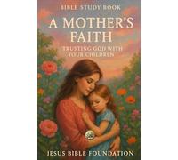 Bible Study Book A Mother’s Faith: Trusting God with Your Children (Faithful Families: Building Relationships that Honor God)