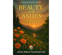 Bible Study Book Beauty for Ashes: Finding Hope in Hard Times