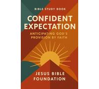 Bible Study Book Confident Expectation: Anticipating God’s Provision by Faith