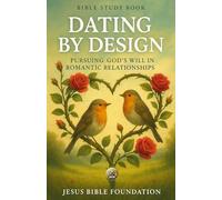 Bible Study Book Dating by Design: Pursuing God’s Will in Romantic Relationships (Faithful Families: Building Relationships that Honor God)