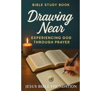 Bible study book Drawing Near: Experiencing God through Prayer (Prayer & Intimacy with God Series)