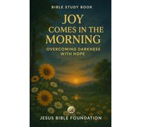 Bible Study Book Joy Comes in the Morning: Overcoming Darkness with Hope (Hope & Encouragement Series)