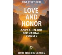 Bible Study Book Love and Honor: God’s Blueprint for Marital Success (Covenant & Kin: Christ in Marriage, Peace in Family)