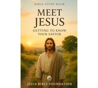 Bible Study Book Meet Jesus: Getting to Know Your Savior: 8 (Foundations for New Believers: Building a Strong Start in Christ)