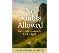 Bible study book No Doubts Allowed: Building Unshakeable Trust in God (Faith Over Fear: Overcoming Doubt and Anxiety through God’s Promises)