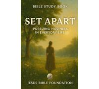 Bible Study Book Set Apart: Pursuing Holiness in Everyday Life (Christian Living & Discipleship Series)