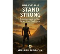 Bible Study Book Stand Strong: Encouragement for Men Facing Life’s Challenges: 7 (Hope & Encouragement Series)