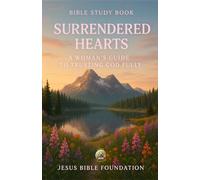 Bible Study Book Surrendered Hearts: A Woman’s Guide to Trusting God Fully