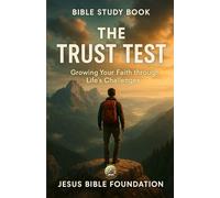Bible Study Book The Trust Test: Growing Your Faith through Life’s Challenges