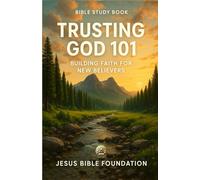 Bible Study Book Trusting God 101: Building Faith for New Believers (Trust & Surrender)