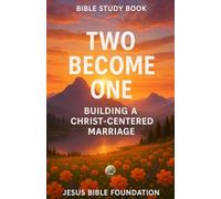 Bible Study Book Two Become One: Building a Christ-Centered Marriage: 1 (Covenant & Kin: Christ in Marriage, Peace in Family)