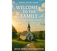Bible Study Book Welcome to the Family: Your Place in God’s Church (Foundations for New Believers: Building a Strong Start in Christ)