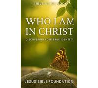 Bible Study Book Who I Am in Christ: Discovering Your True Identity (Identity in Christ: Discovering Who You Are Through God’s Eyes)