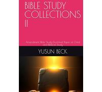 BIBLE STUDY COLLECTIONS II: Amendment Bible Study-Doctrinal Paper of Christ and Biblical Study