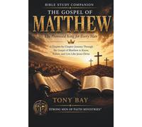Bible Study Companion - The Gospel of Matthew: The Promised King for Every Man (Strong Men of Faith Ministries Resources)