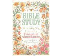 BIBLE STUDY FOR FINANCIAL ABUNDANCE, STEWARDSHIP & GOD'S SUPPLY: VERSE MAPPING & 52-WEEK GUIDED PRAYER BOOK: Devotional Faith-Based Reflection & ... Mapping: Anchored in Grace Through Scripture)