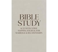 BIBLE STUDY FOR MARRIAGE & RELATIONSHIPS: VERSE MAPPING & 52-WEEK GUIDED PRAYER BOOK: Scripture, reflection, and prayer for couples growing together ... Mapping: Anchored in Grace Through Scripture)
