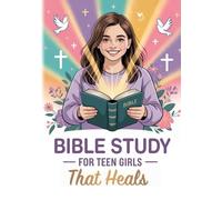 Bible Study For Teen Girls That Heals: Live With Purpose, Develop Real Confidence, And Experience God’s Love Every Single Day. Christian Gifts For Teen Girls. Bible For Teenage Girls.