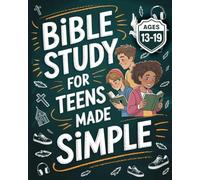Bible Study For Teens Made Simple: Deepen Your Faith, Strengthen Your Character, And Discover Your God-Given Calling. Bible Study For Teen Girls & ... Christian Gifts For Teenage Girls & Boys.