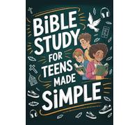 Bible Study For Teens Made Simple: Deepen Your Faith, Strengthen Your Character, And Discover Your God-Given Calling. Bible Study For Teen Girls & ... Christian Gifts For Teenage Girls & Boys.