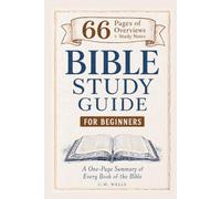 Bible Study Guide 66 Pages for Beginners: An Easy-To-Read Summary | Know Where to Start & Understand All 66 Books (ESV Guides for Beginners)