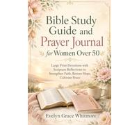 Bible Study Guide and Prayer Journal for Women Over 50: Large Print Devotions with Scripture Reflections to Strengthen Faith, Restore Hope, Cultivate Peace