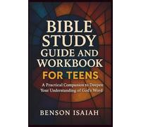 Bible Study Guide and Workbook for Teens.: A Practical Companion to Deepen Your Understanding of God’s Word