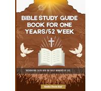 Bible Study Guide Book For One Years/52 Week：Integrating Faith into the Daily Moments of Life.
