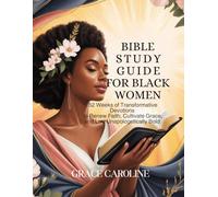 BIBLE STUDY GUIDE FOR BLACK WOMEN: 52 Weeks of Transformative Devotions to Renew Faith Cultivate Grace and Live Unapologetically Bold (5 MINUTES ... FOR DAILY RENEWAL IN ENGLISH AND GERMAN)
