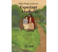 Bible Study Guide for Expectant Mothers: An accompanying resource to God, Mommy, and Me: Our Unscripted Conversations