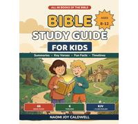 Bible Study Guide for Kids Ages 8-12: All 66 Books of the Bible Explained with Simple Illustrated Summaries, Key Verses, Fun Facts, and Timelines