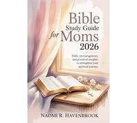 Bible Study Guide For Moms 2026: Faith, Encouragement, and Practical Insights to Strengthen Your Spiritual Journey