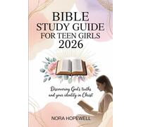 Bible Study Guide For Teen Girls 2026: Discovering God's Truths and Your Identity in Christ