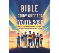BIBLE STUDY GUIDE FOR YOUTH 2026: 52 Weeks of Empowering Devotions to Deepen Faith Overcome Challenges and Live with Purpose (5 MINUTES ... FOR DAILY RENEWAL IN ENGLISH AND GERMAN)