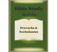 Bible Study Guide: Proverbs and Ecclesiastes