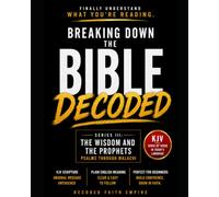 Bible Study Guide: Psalms Through Malachi Decoded: Original KJV Scripture with Plain English Explanations, Old Testament, Psalms, Proverbs, Prophets, and Easy Bible Reading