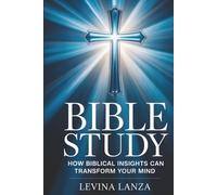 Bible Study: How Biblical Insights Can Transform Your Mind