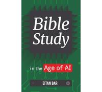 Bible Study in the Age of AI: The Christian's Guide to Using Artificial Intelligence Wisely (Quick-Read Collection)