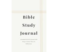 Bible Study Journal: A Guided S.O.A.P. Study with Prayer, Sermon Notes & Reflections