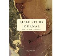 Bible Study Journal for the New Testament: An Invitation to a Deeper Relationship with Christ