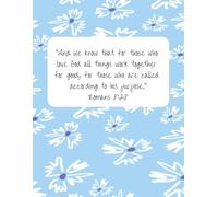 Bible Study Journal; great for bible study and reflection note taking: Romans 8:28, Blue flower pattern, 8.5x11 inches, 100 lined pages